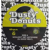 DJ Goce - Wouldn´t Get Anywhere 7" Dusty Donuts