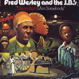 Fred Wesley & The JB´s - Damn Right I Am Somebody LP