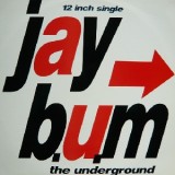 Jay BUM - The Underground 12" Jay BUM - The Underground 12"