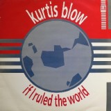 Kurtis Blow - If I Ruled The World 12" Kurtis Blow - If I Ruled The World 12"