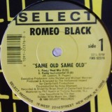 Romeo Black - Same Old Same Old 12" Romeo Black - Same Old Same Old 12"