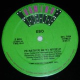 Ebo - I´d Rather Be By Myself 12"