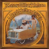 Johnny Guitar Watson - A Real Mother For Ya LP