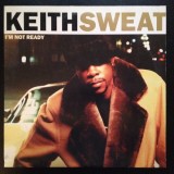 Keith Sweat - I´m Not Ready 12" Keith Sweat - I´m Not Ready 12"