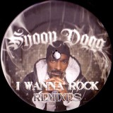 Snoop Dogg - I Wanna Rock (Remixes) 12" Snoop Dogg - I Wanna Rock (Remixes) 12"